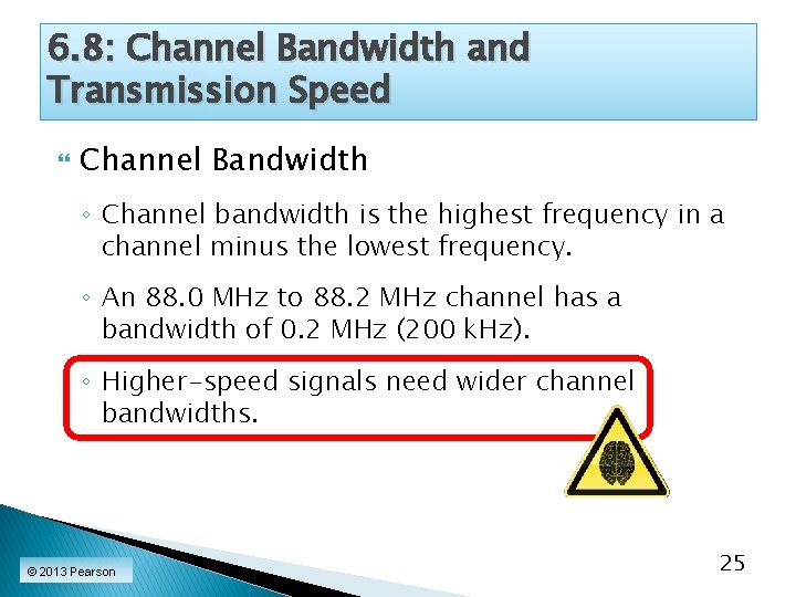 6. 8: Channel Bandwidth and Transmission Speed Channel Bandwidth ◦ Channel bandwidth is the