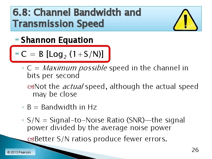 6. 8: Channel Bandwidth and Transmission Speed Shannon Equation C = B [Log 2