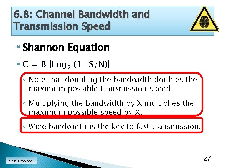 6. 8: Channel Bandwidth and Transmission Speed Shannon Equation C = B [Log 2