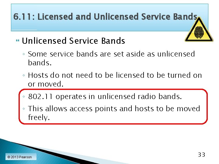 6. 11: Licensed and Unlicensed Service Bands ◦ Some service bands are set aside