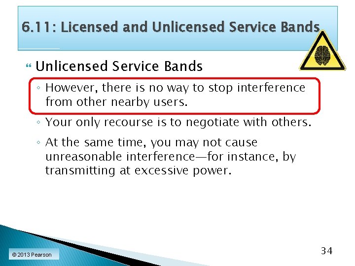 6. 11: Licensed and Unlicensed Service Bands ◦ However, there is no way to