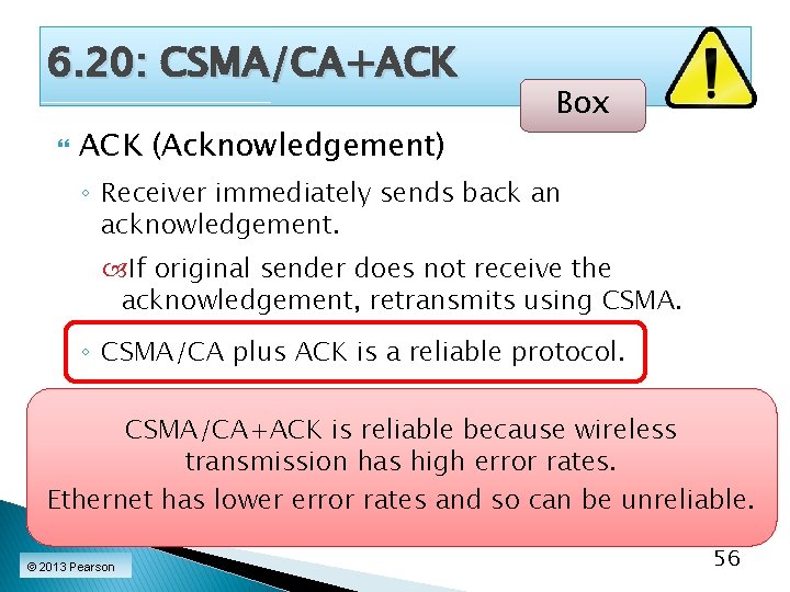 6. 20: CSMA/CA+ACK (Acknowledgement) Box ◦ Receiver immediately sends back an acknowledgement. If original