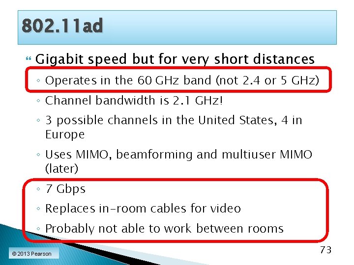 802. 11 ad Gigabit speed but for very short distances ◦ Operates in the