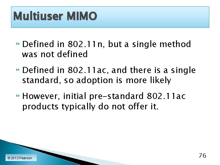 Multiuser MIMO Defined in 802. 11 n, but a single method was not defined