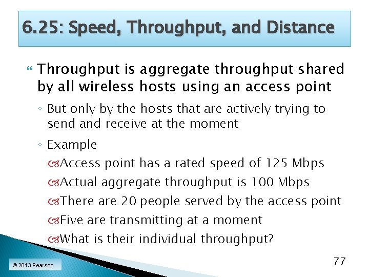 6. 25: Speed, Throughput, and Distance Throughput is aggregate throughput shared by all wireless