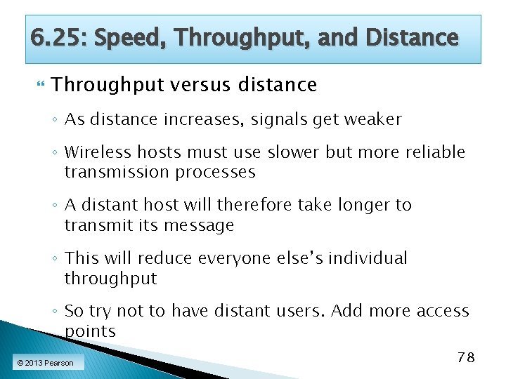 6. 25: Speed, Throughput, and Distance Throughput versus distance ◦ As distance increases, signals