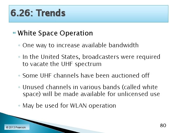 6. 26: Trends White Space Operation ◦ One way to increase available bandwidth ◦