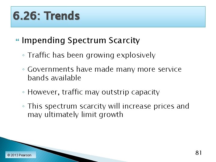 6. 26: Trends Impending Spectrum Scarcity ◦ Traffic has been growing explosively ◦ Governments