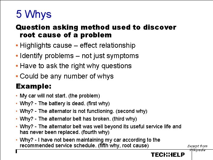 5 Whys Question asking method used to discover root cause of a problem • 5 Whys Question asking method used to discover root cause of a problem •