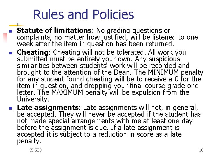 Rules and Policies n n n Statute of limitations: No grading questions or complaints, Rules and Policies n n n Statute of limitations: No grading questions or complaints,