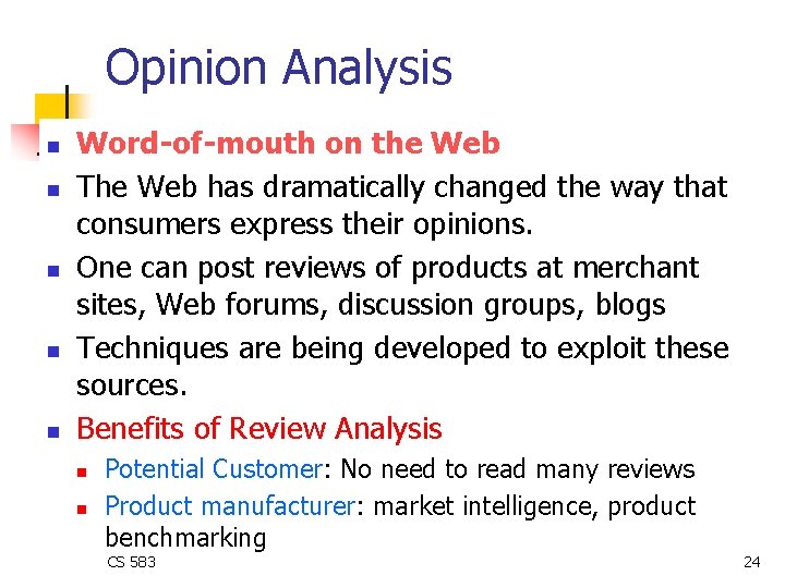 Opinion Analysis n n n Word-of-mouth on the Web The Web has dramatically changed Opinion Analysis n n n Word-of-mouth on the Web The Web has dramatically changed