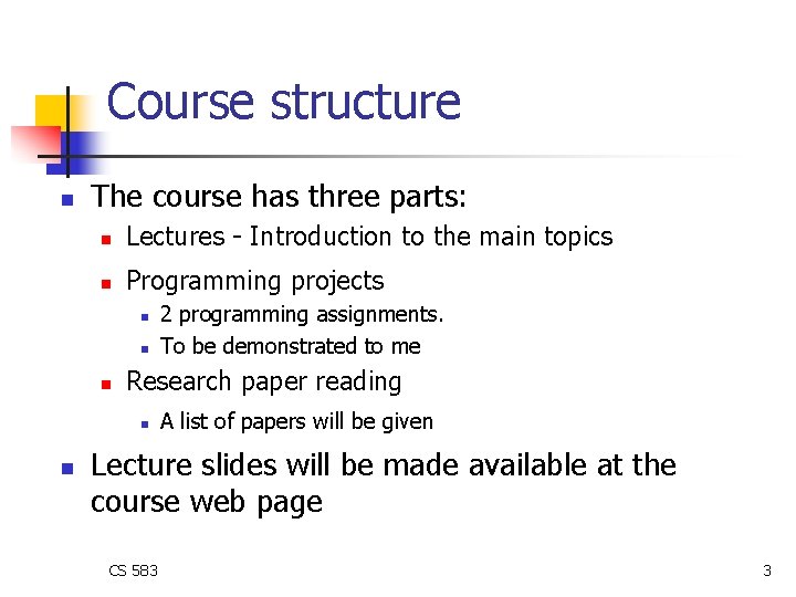 Course structure n The course has three parts: n Lectures - Introduction to the Course structure n The course has three parts: n Lectures - Introduction to the