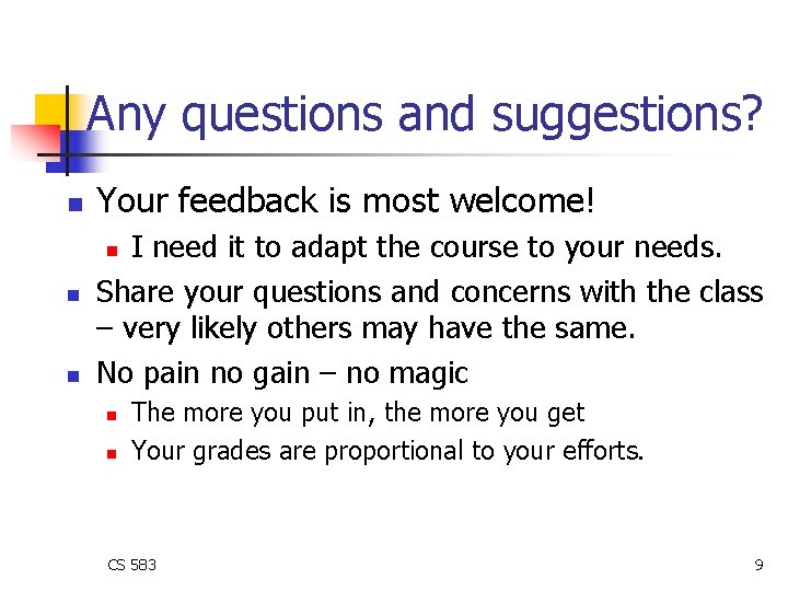 Any questions and suggestions? n Your feedback is most welcome! I need it to Any questions and suggestions? n Your feedback is most welcome! I need it to
