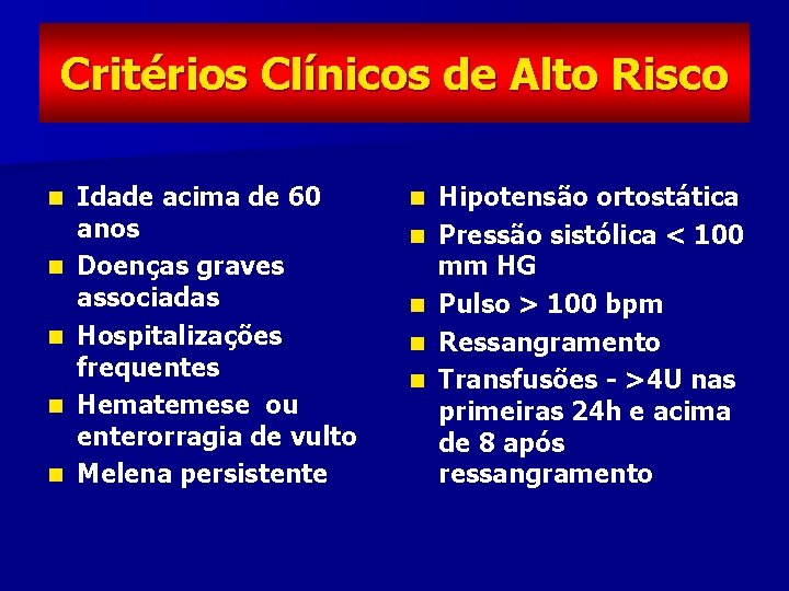 Critérios Clínicos de Alto Risco n n n Idade acima de 60 anos Doenças