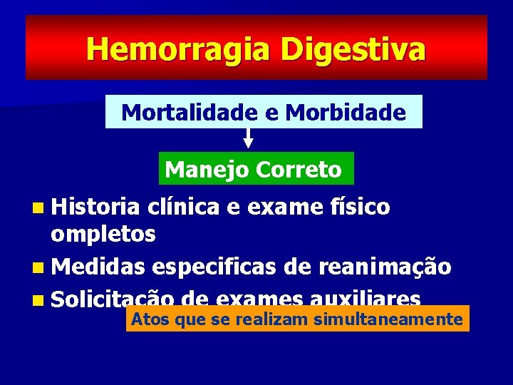 Hemorragia Digestiva Mortalidade e Morbidade Manejo Correto n Historia clínica e exame físico ompletos