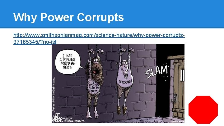 Why Power Corrupts http: //www. smithsonianmag. com/science-nature/why-power-corrupts 37165345/? no-ist 