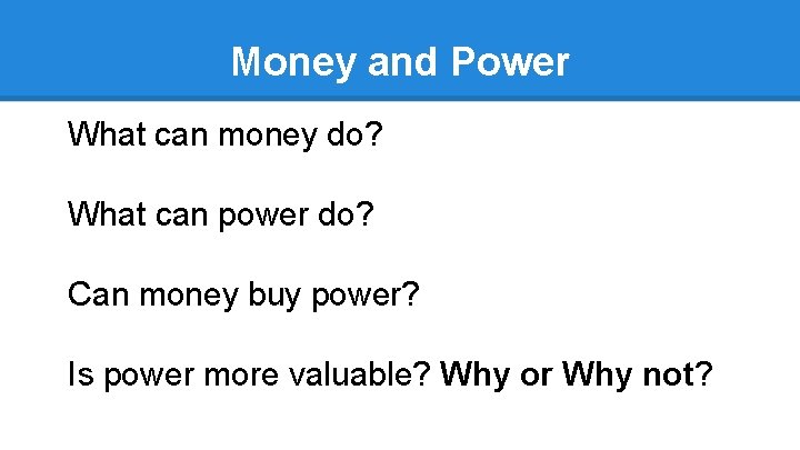 Money and Power What can money do? What can power do? Can money buy