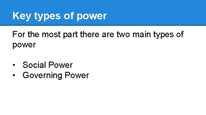 Key types of power For the most part there are two main types of