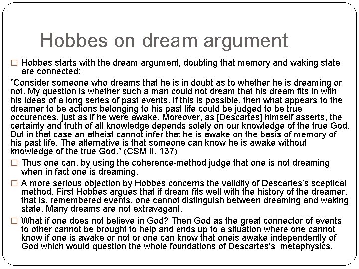 Hobbes on dream argument � Hobbes starts with the dream argument, doubting that memory