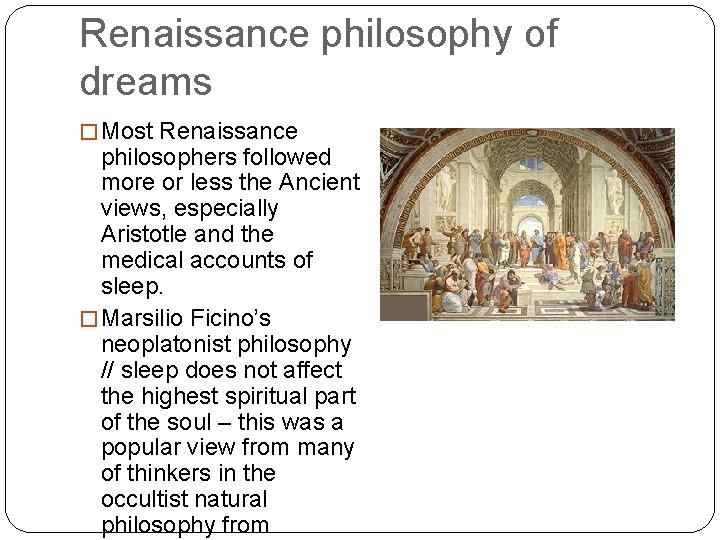 Renaissance philosophy of dreams � Most Renaissance philosophers followed more or less the Ancient