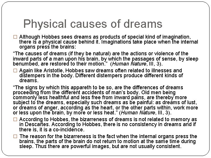 Physical causes of dreams � Although Hobbes sees dreams as products of special kind