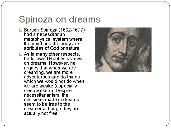 Spinoza on dreams � Baruch Spinoza (1632 1677) had a necessitarian metaphysical system where