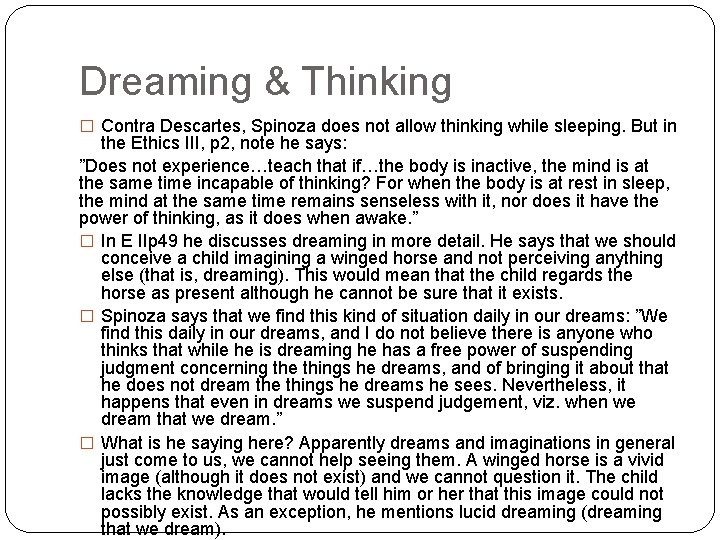 Dreaming & Thinking � Contra Descartes, Spinoza does not allow thinking while sleeping. But