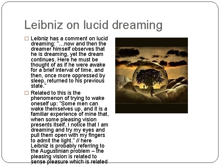 Leibniz on lucid dreaming � Leibniz has a comment on lucid dreaming: ”…now and