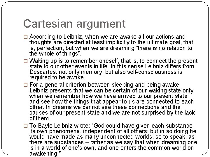 Cartesian argument � According to Leibniz, when we are awake all our actions and