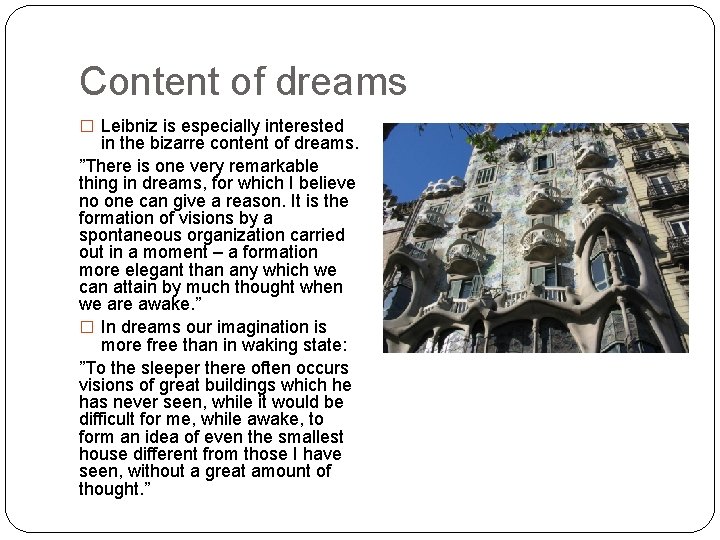 Content of dreams � Leibniz is especially interested in the bizarre content of dreams.