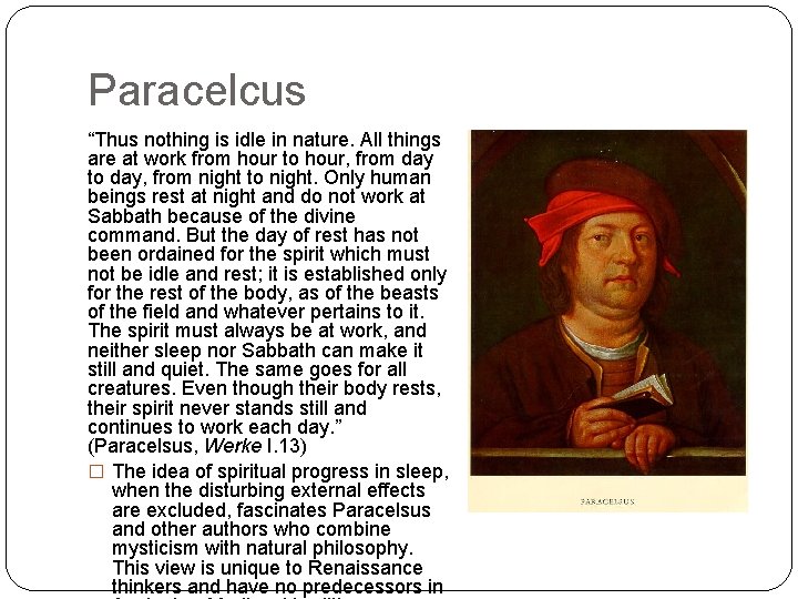 Paracelcus “Thus nothing is idle in nature. All things are at work from hour