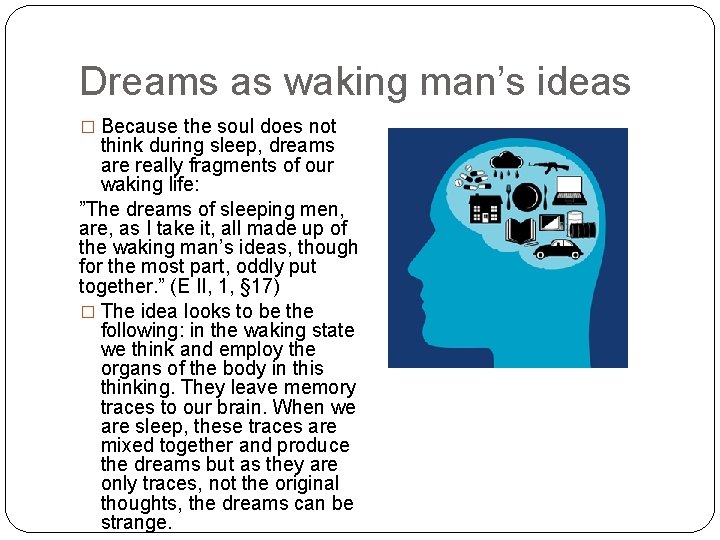 Dreams as waking man’s ideas � Because the soul does not think during sleep,