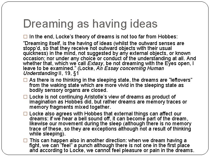 Dreaming as having ideas � In the end, Locke’s theory of dreams is not