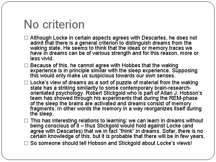 No criterion � Although Locke in certain aspects agrees with Descartes, he does not