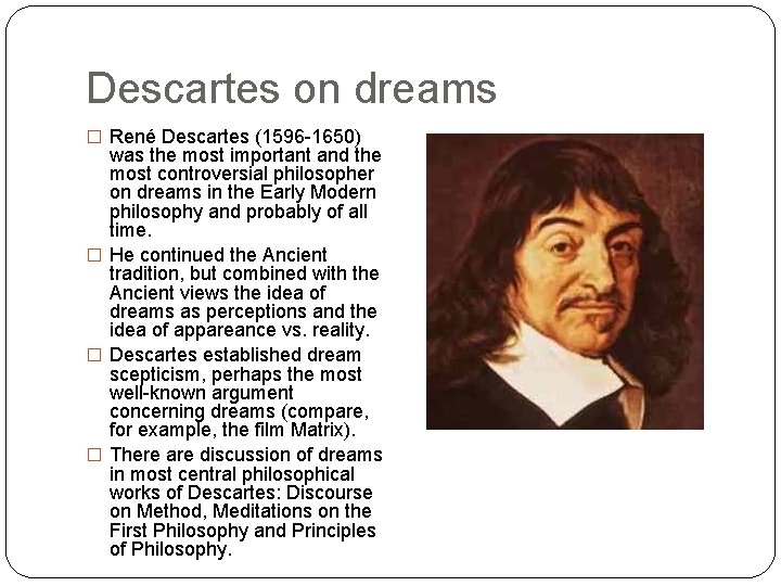 Descartes on dreams � René Descartes (1596 1650) was the most important and the