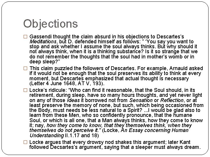 Objections � Gassendi thought the claim absurd in his objections to Descartes’s Meditations, but