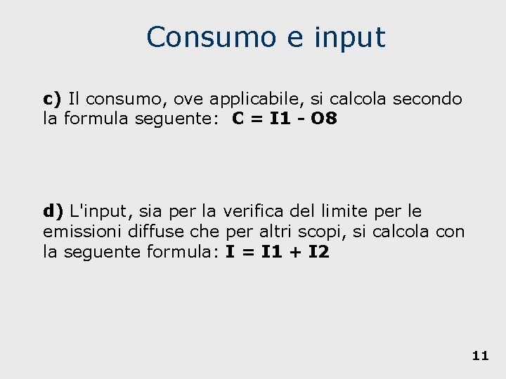 Consumo e input c) Il consumo, ove applicabile, si calcola secondo la formula seguente: