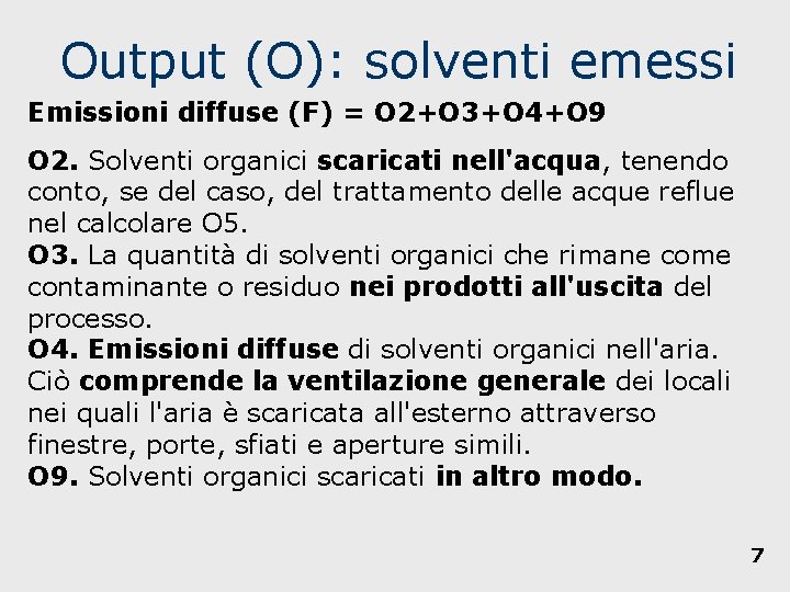 Output (O): solventi emessi Emissioni diffuse (F) = O 2+O 3+O 4+O 9 O