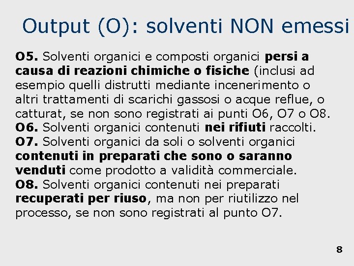 Output (O): solventi NON emessi O 5. Solventi organici e composti organici persi a