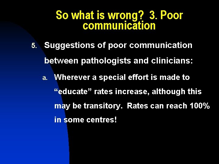 So what is wrong? 3. Poor communication 5. Suggestions of poor communication between pathologists