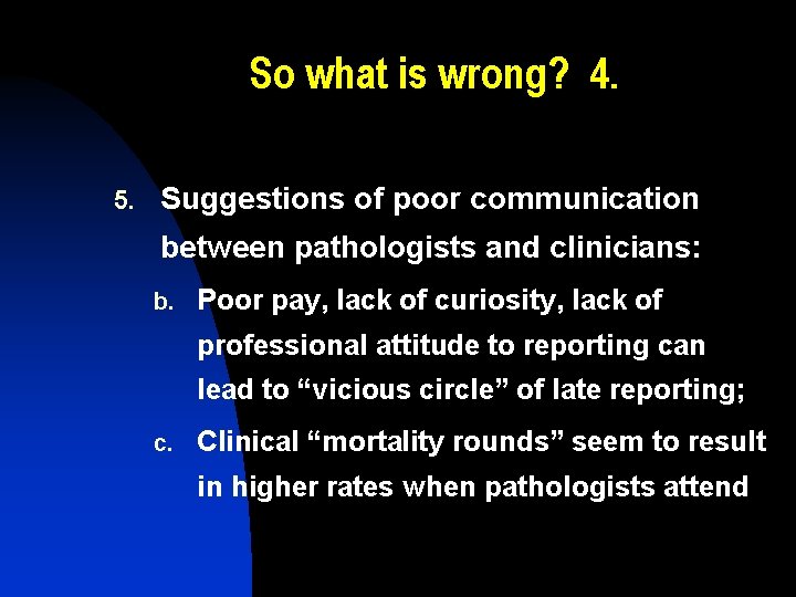 So what is wrong? 4. 5. Suggestions of poor communication between pathologists and clinicians: