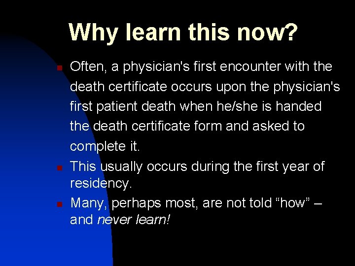 Why learn this now? n n n Often, a physician's first encounter with the