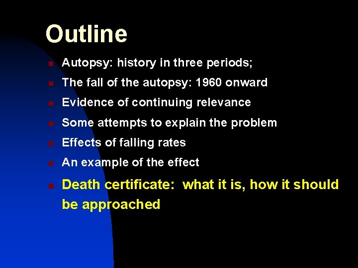 Outline n Autopsy: history in three periods; n The fall of the autopsy: 1960