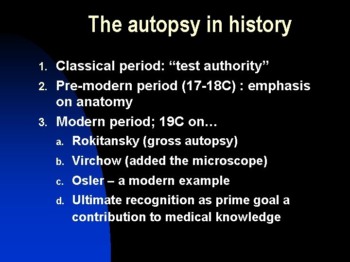The autopsy in history 1. Classical period: “test authority” 2. Pre-modern period (17 -18