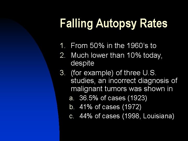 Falling Autopsy Rates 1. 2. 3. From 50% in the 1960’s to Much lower
