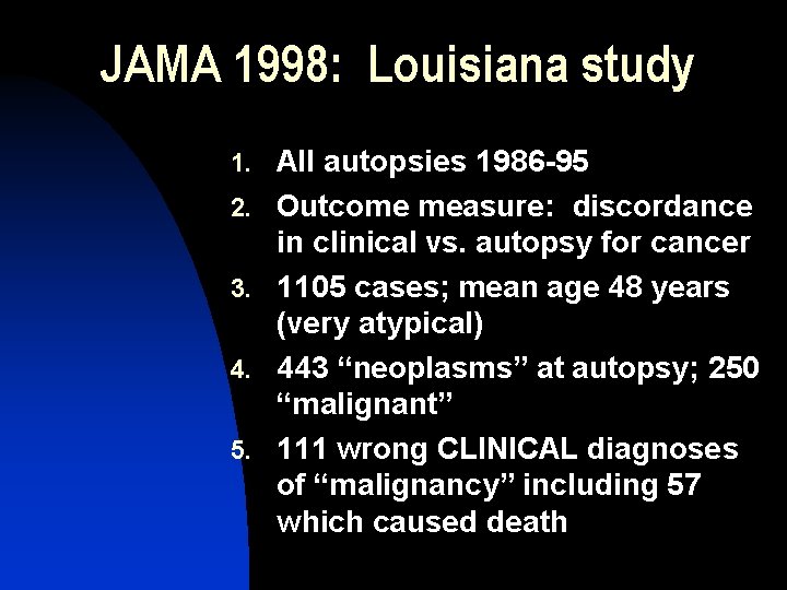 JAMA 1998: Louisiana study 1. All autopsies 1986 -95 2. Outcome measure: discordance in