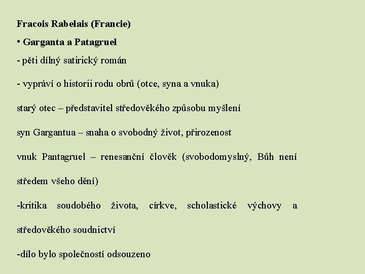 Fracois Rabelais (Francie) • Garganta a Patagruel - pěti dílný satirický román - vypráví