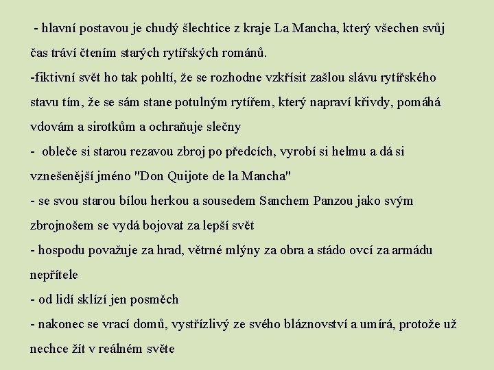  - hlavní postavou je chudý šlechtice z kraje La Mancha, který všechen svůj