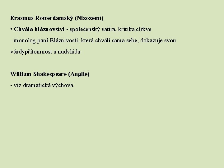Erasmus Rotterdamský (Nizozemí) • Chvála bláznovství - společenský satira, kritika církve - monolog paní