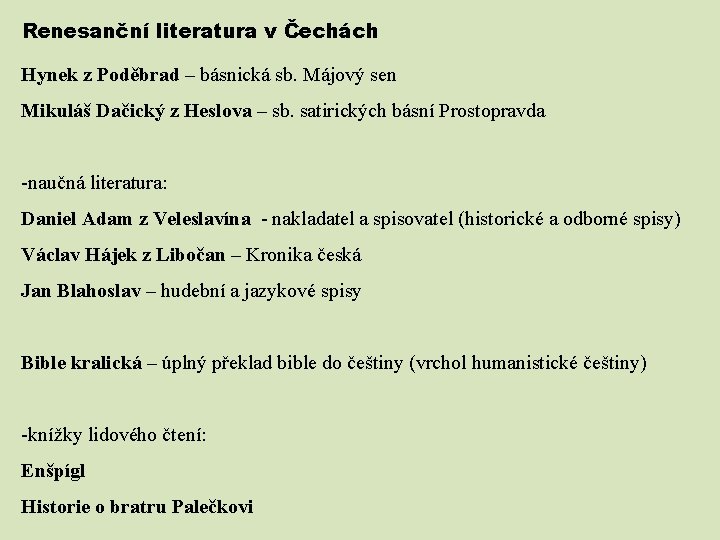 Renesanční literatura v Čechách Hynek z Poděbrad – básnická sb. Májový sen Mikuláš Dačický